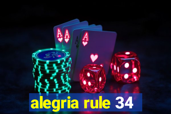 alegria rule 34